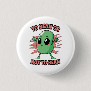 To bean or not to bean 3 cm round badge