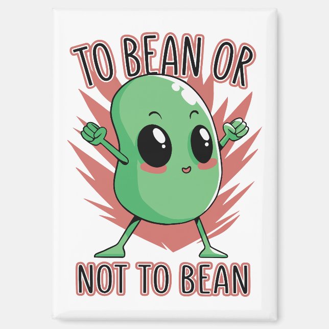 To bean or not to bean magnet (Front)