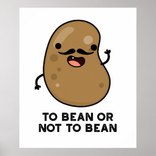 To Bean Or Not To Bean Shakespeare Pun Dark BG Poster