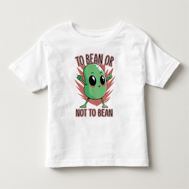 To bean or not to bean toddler T-Shirt (Front)