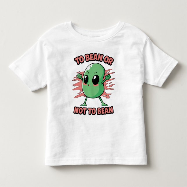 To bean or not to bean toddler T-Shirt (Front)