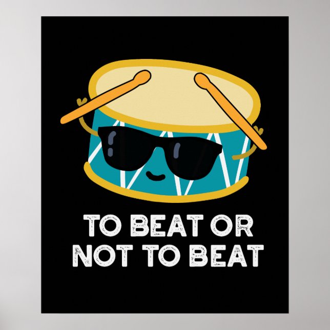 To Beat Or Not To Beat Funny Drum Pun Dark BG Poster (Front)