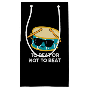 To Beat Or Not To Beat Funny Drum Pun Dark BG Small Gift Bag