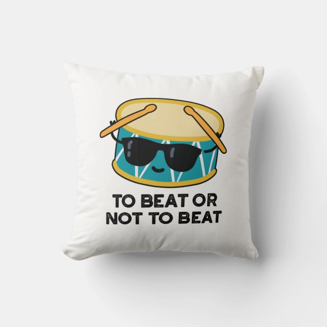 To Beat Or Not To Beat Funny Shakespeare Drum Pun Cushion (Front)
