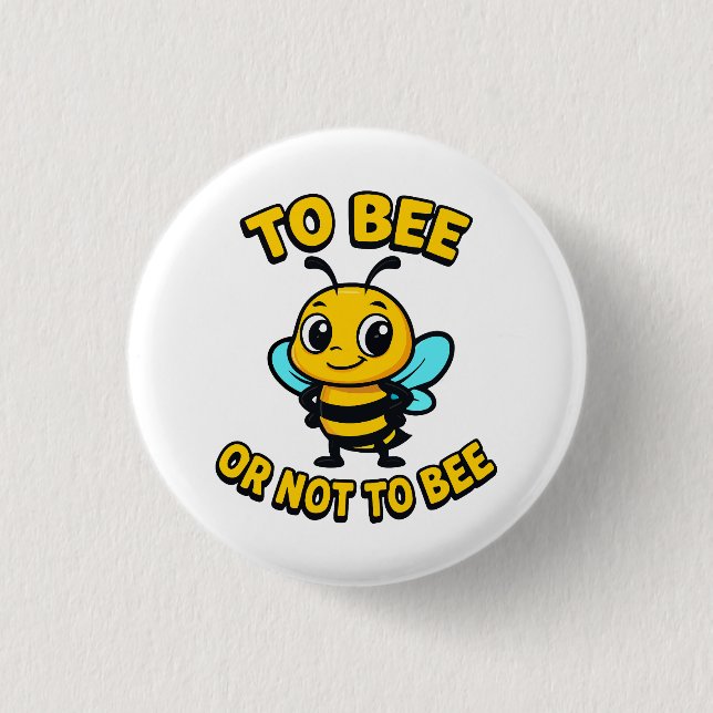 To bee or not to bee 3 cm round badge (Front)