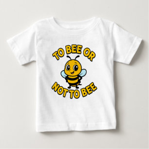 To bee or not to bee baby T-Shirt