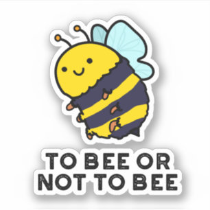 To Bee Or Not To Bee Funny Insect Pun