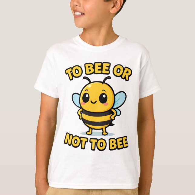 To bee or not to bee T-Shirt (Front)