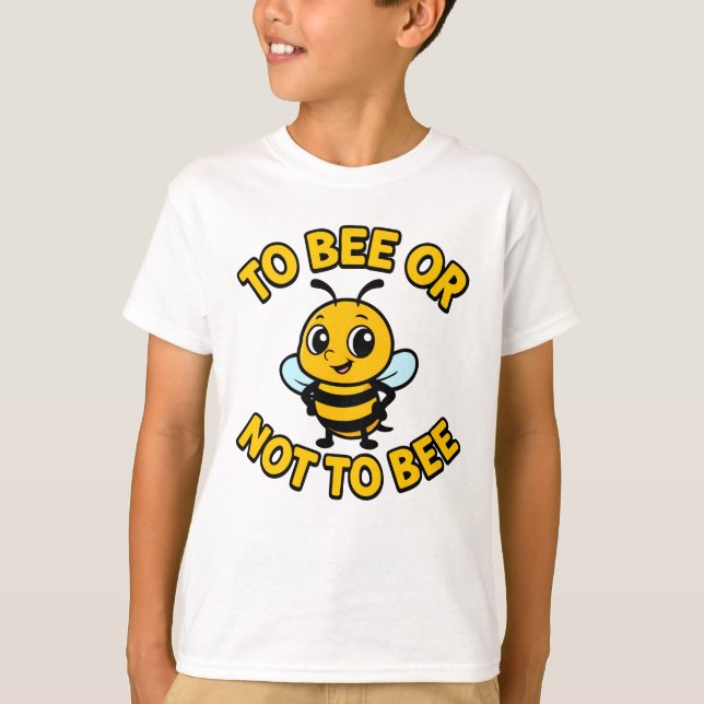 To bee or not to bee T-Shirt (Front)