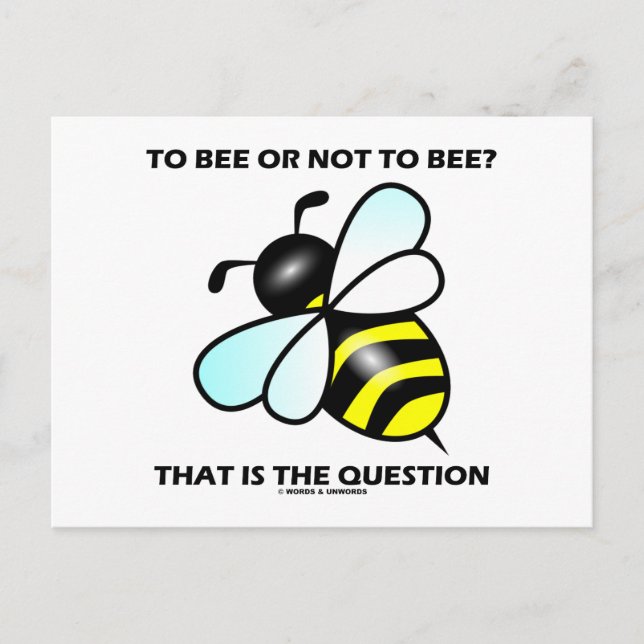To Bee Or Not To Bee? That Is The Question (Bee) Postcard (Front)