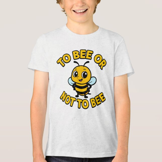 To bee or not to bee Tri-Blend shirt (Front)