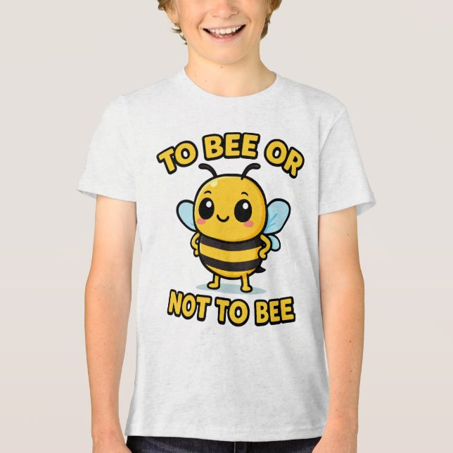 To bee or not to bee Tri-Blend shirt (Front)