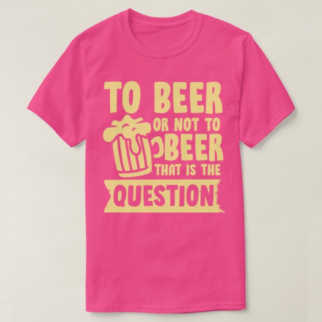 To beer or not T-Shirt (Design Front)
