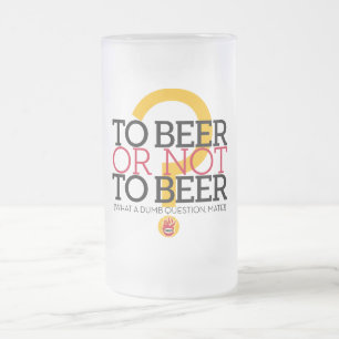 To beer or not to beer?, by el Señor Smith Frosted Glass Beer Mug