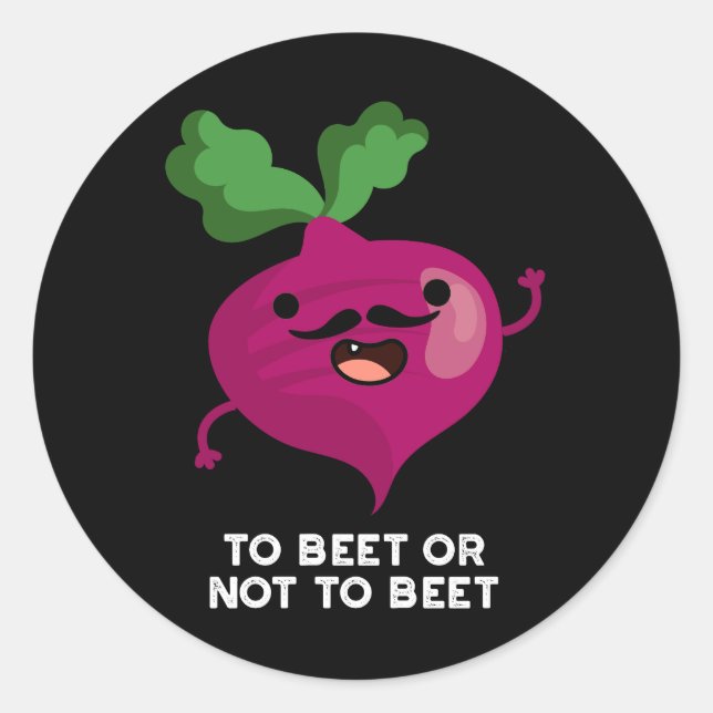 To Beet Or Not To Beet Funny Shakespeare Pun Dark  Classic Round Sticker (Front)