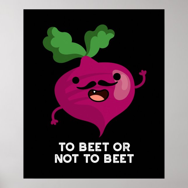 To Beet Or Not To Beet Funny Shakespeare Pun Dark  Poster (Front)