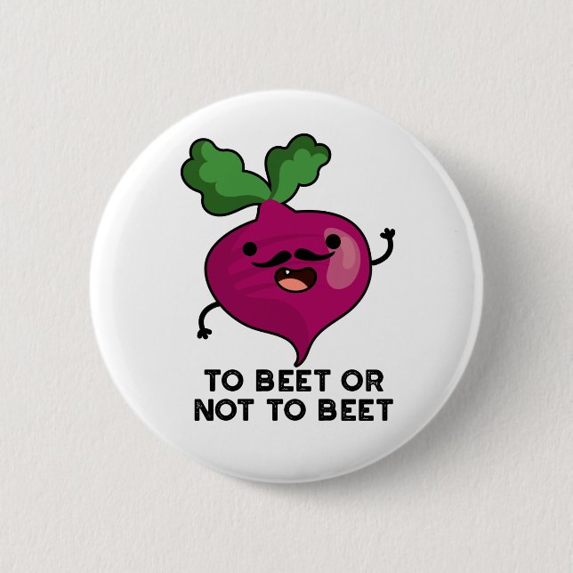 To Beet Or Not To Beet Funny Veggie Pun 6 Cm Round Badge (Front)