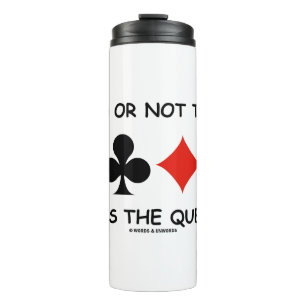 To Bid Or Not To Bid That Is The Question? Bridge Thermal Tumbler