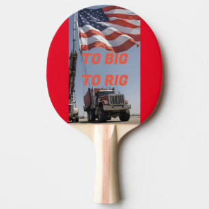 TO BIG TO RIG PING PONG PADDLE
