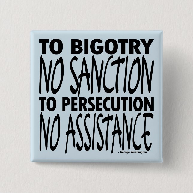 To Bigotry No Sanction 15 Cm Square Badge (Front)