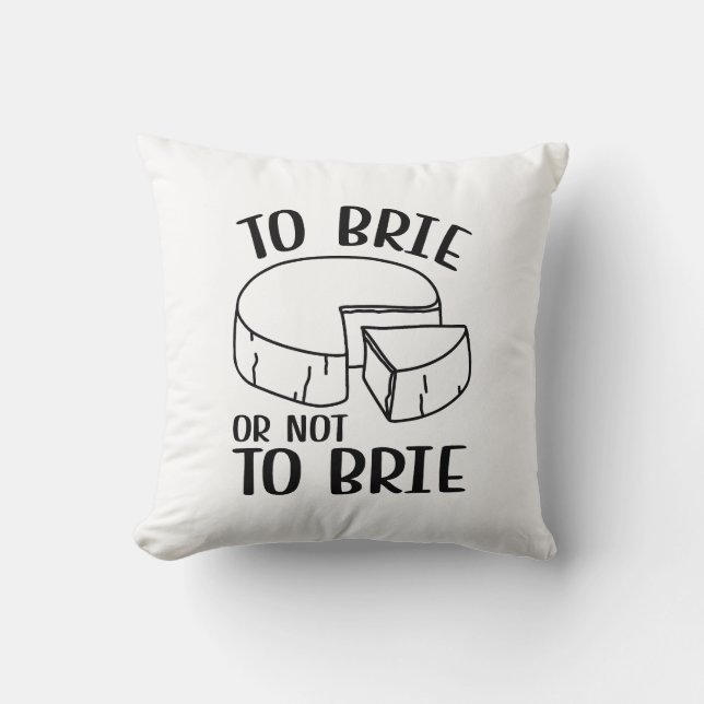 To Brie Or Not To Brie Cushion (Front)