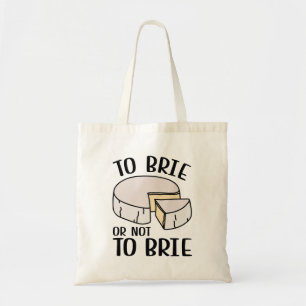 To Brie Or Not To Brie Tote Bag