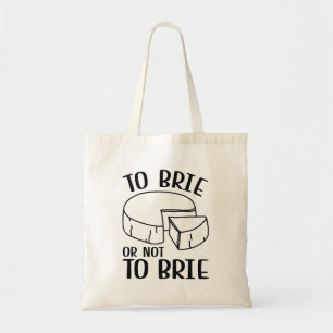 To Brie Or Not To Brie Tote Bag