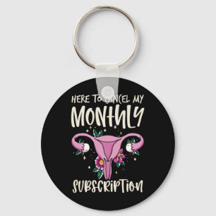 To Cancel My Monthly Subscription Hysterectomy 1  Key Ring