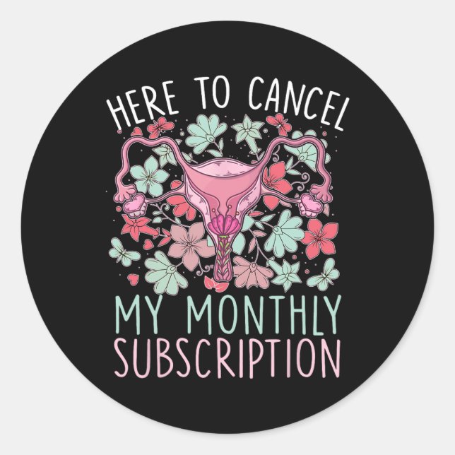 To Cancel My Monthly Subscription Hysterectomy  Classic Round Sticker (Front)