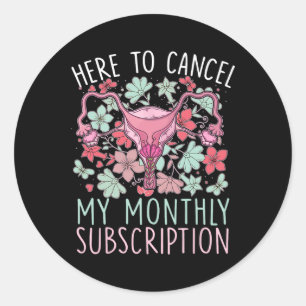 To Cancel My Monthly Subscription Hysterectomy Classic Round Sticker