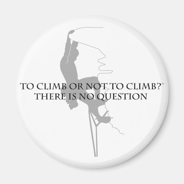 To Climb or Not to Climb.. Magnet (Front)