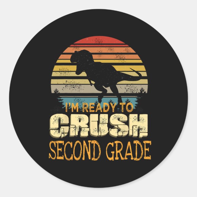 To Crush Second 2nd Grade Dinosaur Back To School  Classic Round Sticker (Front)