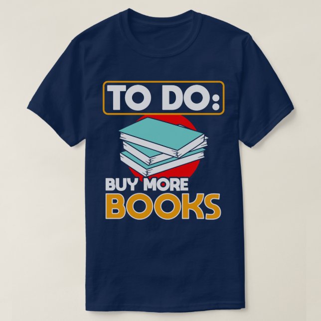 To Do Buy More Books T-Shirt (Design Front)