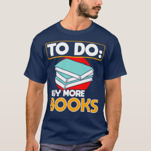 To Do Buy More Books T-Shirt
