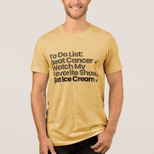 To Do List: Beat Cancer, Watch My Favourite Show Tri-Blend Shirt