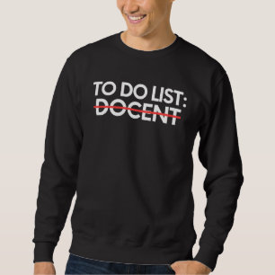 To Do List Docent Retirement Worker Teacher School Sweatshirt