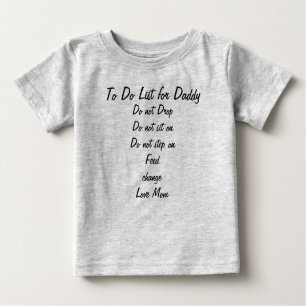 To do list for Daddy Baby T-Shirt