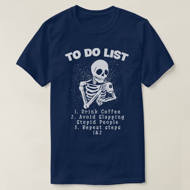 To Do List  Funny Coffee Drinking Skeleton  Caffei T-Shirt (Design Front)
