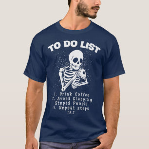 To Do List Funny Coffee Drinking Skeleton Caffei T-Shirt