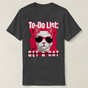 To-Do List Get A Cat T-Shirt