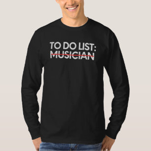 To Do List Musician Retirement Worker Celebrations T-Shirt
