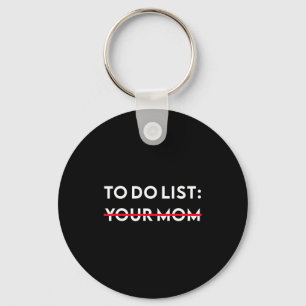 To Do List Your Mom Funny Adult Gag Gift  Key Ring
