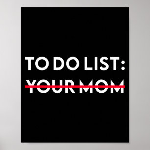 To Do List Your Mom Funny Adult Gag Gift  Poster