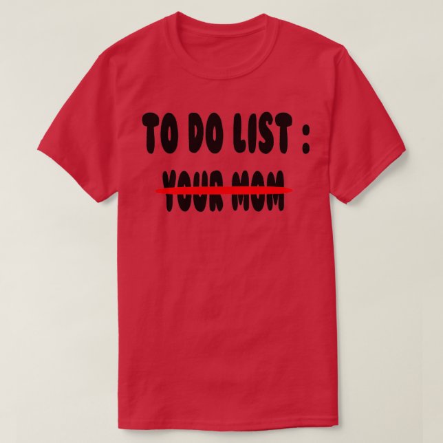 To Do List Your Mum T-Shirt (Design Front)