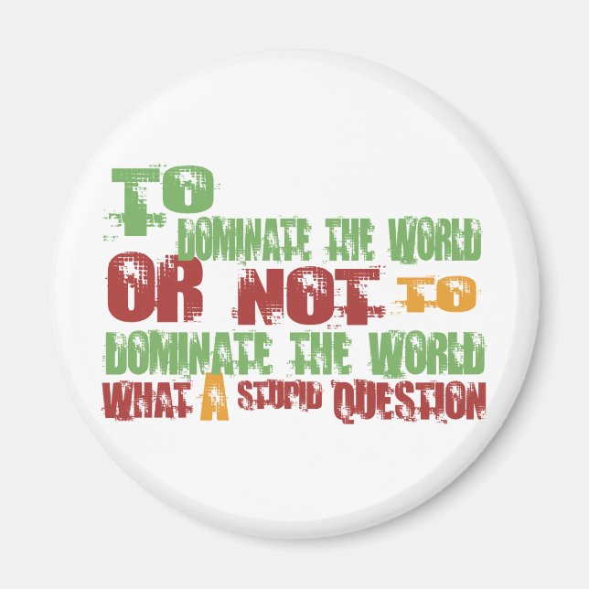 To Dominate the World Magnet (Front)