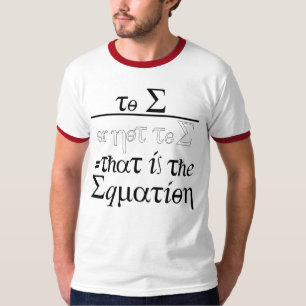 To E, or not to E = that is the equation T-Shirt