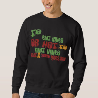 To Edit Video Sweatshirt