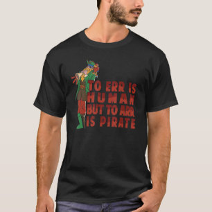 To Err Is Human But To Arr Is Pirate Parrot T-Shirt