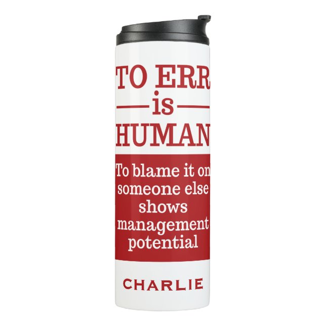"To Err is Human" custom name tumbler (Rotated Left)