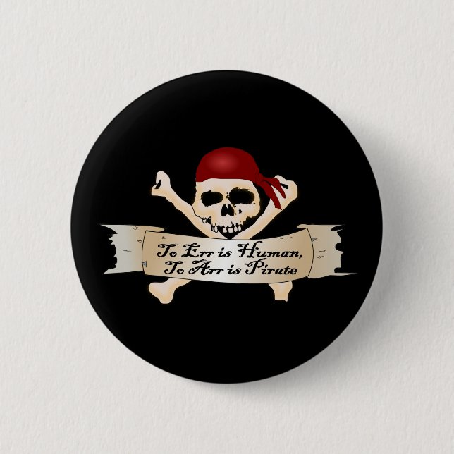 To Err is Human, To Arr is Pirate 6 Cm Round Badge (Front)